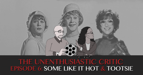 UC Episode 6 - Some Like It Hot and Tootsie